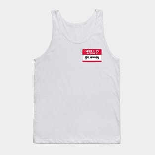 hello my name is go away Tank Top